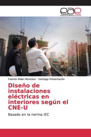 Diseño de instalaciones eléctricas en interiores según el CNE-U de Fabrizio Millan Montalvo