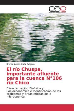 El río Chuspa, importante afluente para la cuenca N°106 río Chico de Brenda Janeth Araúz Delgado