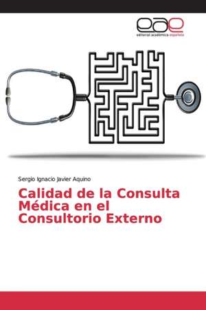 Calidad de la Consulta Médica en el Consultorio Externo de Sergio Ignacio Javier Aquino