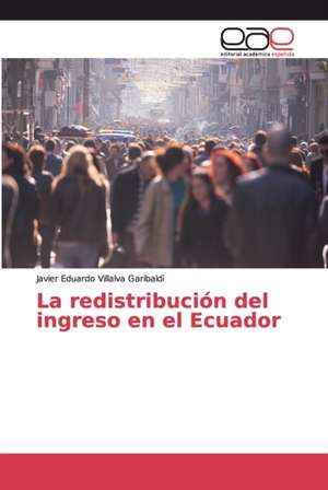 La redistribución del ingreso en el Ecuador de Javier Eduardo Villalva Garibaldi