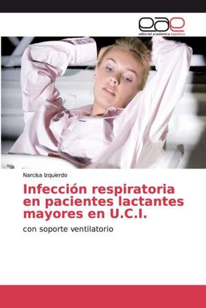 Infección respiratoria en pacientes lactantes mayores en U.C.I. de Narcisa Izquierdo