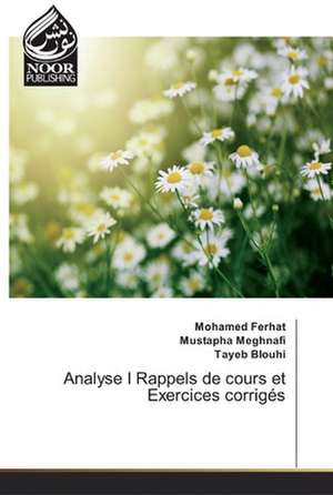 Analyse I Rappels de cours et Exercices corrigés de Mohamed Ferhat