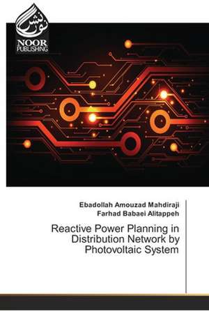 Reactive Power Planning in Distribution Network by Photovoltaic System de Ebadollah Amouzad Mahdiraji