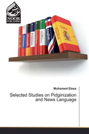 Selected Studies on Pidginization and News Language de Mohamed Eissa