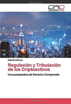 Regulación y Tributación de los Criptoactivos de Gabriel Chirinos