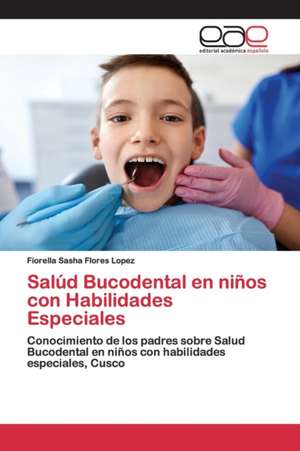 Salúd Bucodental en niños con Habilidades Especiales de Fiorella Sasha Flores Lopez