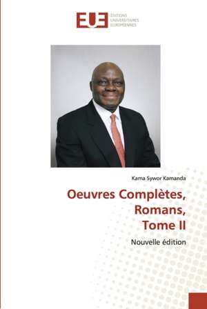 Oeuvres Complètes, Romans, Tome II de Kama Sywor Kamanda