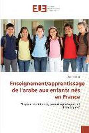 Enseignement/apprentissage de l¿arabe aux enfants nés en France de Akima Briss