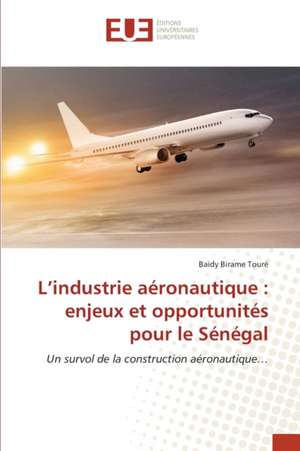 L¿industrie aéronautique : enjeux et opportunités pour le Sénégal de Baïdy Birame Touré