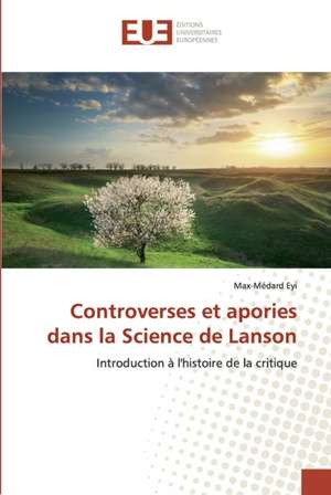 Controverses et apories dans la Science de Lanson de Max-Médard Eyi