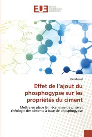 Effet de l¿ajout du phosphogypse sur les propriétés du ciment de Zainab Jrad