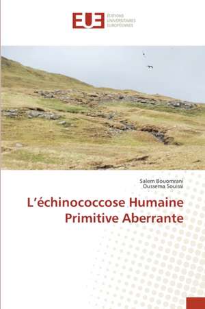 L¿échinococcose Humaine Primitive Aberrante de Salem Bouomrani