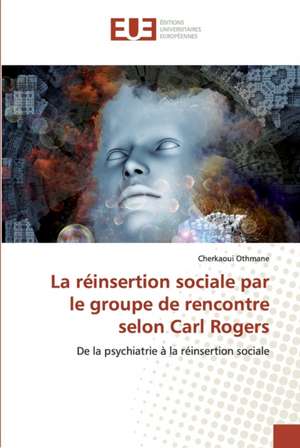 La réinsertion sociale par le groupe de rencontre selon Carl Rogers de Cherkaoui Othmane