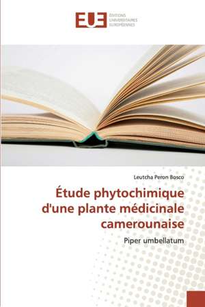 Étude phytochimique d'une plante médicinale camerounaise de Leutcha Peron Bosco