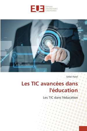 Les TIC avancées dans l'éducation de Sefali Patel