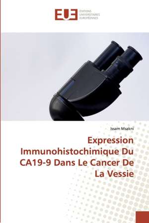 Expression Immunohistochimique Du CA19-9 Dans Le Cancer De La Vessie de Issam Msakni