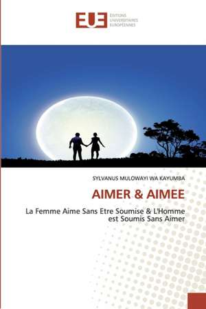 AIMER & AIMEE de Sylvanus Mulowayi Wa Kayumba