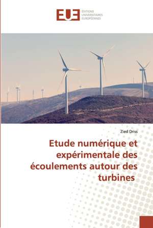 Etude numérique et expérimentale des écoulements autour des turbines de Zied Driss