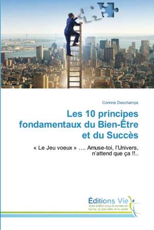 Les 10 principes fondamentaux du Bien-Être et du Succès de Corinne Deschamps