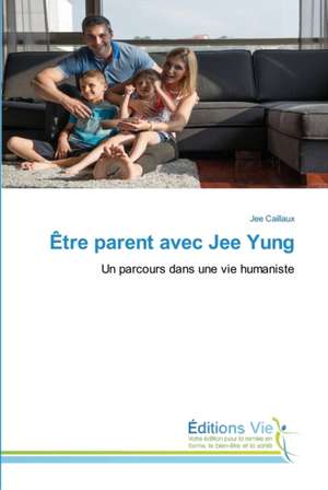 Être parent avec Jee Yung de Jee Caillaux