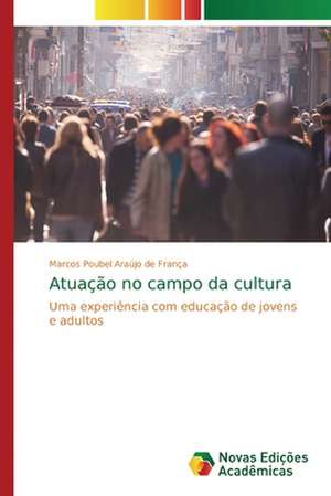 Atuação no campo da cultura de Marcos Poubel Araújo de França