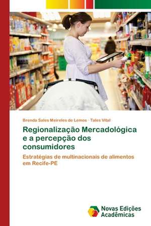 Regionalização Mercadológica e a percepção dos consumidores de Brenda Sales Meireles de Lemos