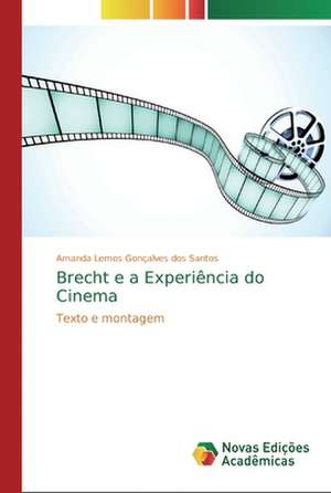 Brecht e a Experiência do Cinema de Amanda Lemos Gonçalves Dos Santos