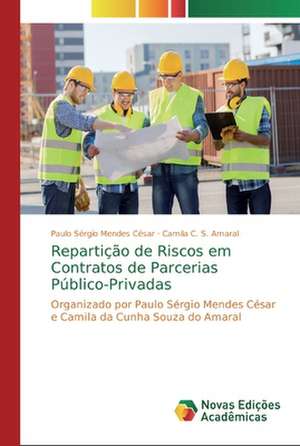 Repartição de Riscos em Contratos de Parcerias Público-Privadas de Paulo Sérgio Mendes César