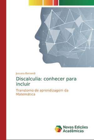 Discalculia: conhecer para incluir de Jussara Bernardi