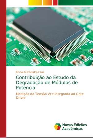 Contribuição ao Estudo da Degradação de Módulos de Potência de Bruno de Carvalho Faria