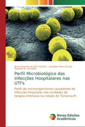 Perfil Microbiológico das Infecções Hospitalares nas UTI's de Anna Karoeny Da Silva Santos