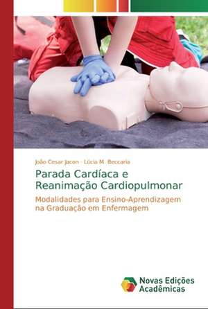 Parada Cardíaca e Reanimação Cardiopulmonar de João Cesar Jacon