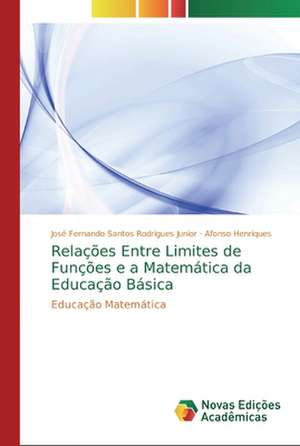 Relações Entre Limites de Funções e a Matemática da Educação Básica de José Fernando Santos Rodrigues Junior