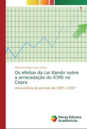 Os efeitos da Lei Kandir sobre a arrecadação do ICMS no Ceara de Alejandro Magno Lima Leitao