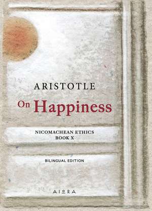 On Happiness: Nicomachean Ethics de Aristotle