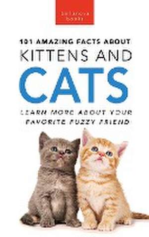 101 Amazing Facts About Kittens and Cats de Jenny Kellett