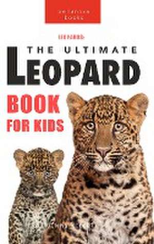 Leopards The Ultimate Leopard Book for Kids de Jenny Kellett