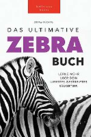 Kellett, J: Zebras Das Ultimative Zebrabuch für Kids