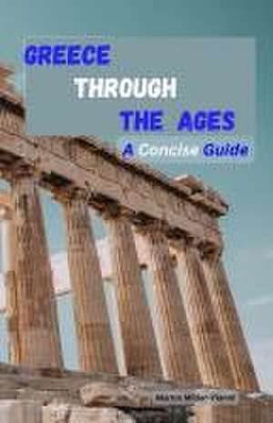 Greece Through the Ages de Martin Miller-Yianni