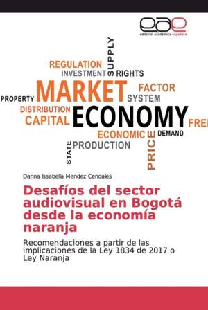 Desafíos del sector audiovisual en Bogotá desde la economía naranja de Danna Issabella Mendez Cendales