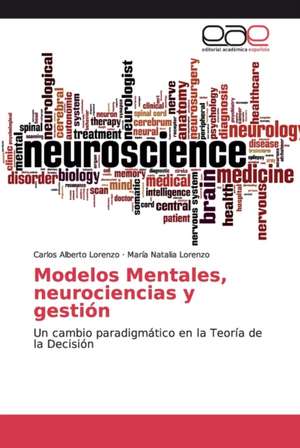 Modelos Mentales, neurociencias y gestión de Carlos Alberto Lorenzo