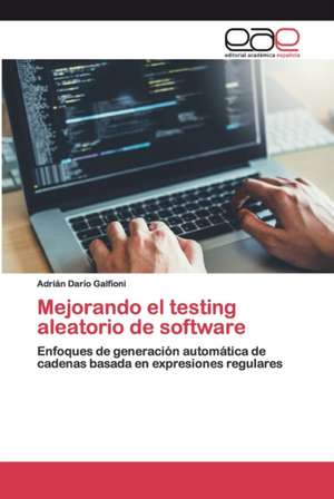 Mejorando el testing aleatorio de software de Adrián Darío Galfioni