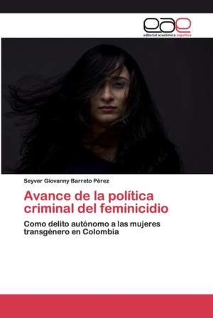 Avance de la política criminal del feminicidio de Seyver Giovanny Barreto Pérez