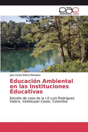 Educación Ambiental en las Instituciones Educativas de Juan Carlos Rivera Mendoza