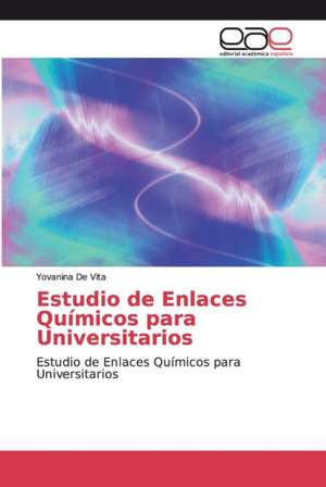 Estudio de Enlaces Químicos para Universitarios de Yovanina de Vita