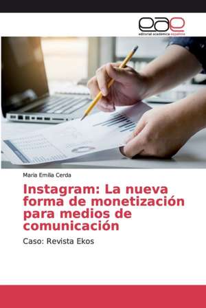 Instagram: La nueva forma de monetización para medios de comunicación de Maria Emilia Cerda