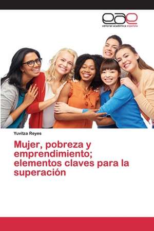 Mujer, pobreza y emprendimiento; elementos claves para la superación de Yuvitza Reyes