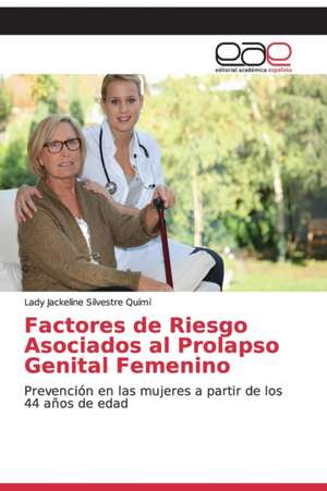 Factores de Riesgo Asociados al Prolapso Genital Femenino de Lady Jackeline Silvestre Quimí