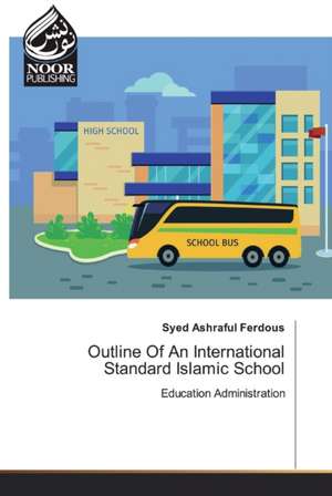 Outline Of An International Standard Islamic School de Syed Ashraful Ferdous