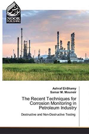 The Recent Techniques for Corrosion Monitoring in Petroleum Industry de Ashraf El-Shamy